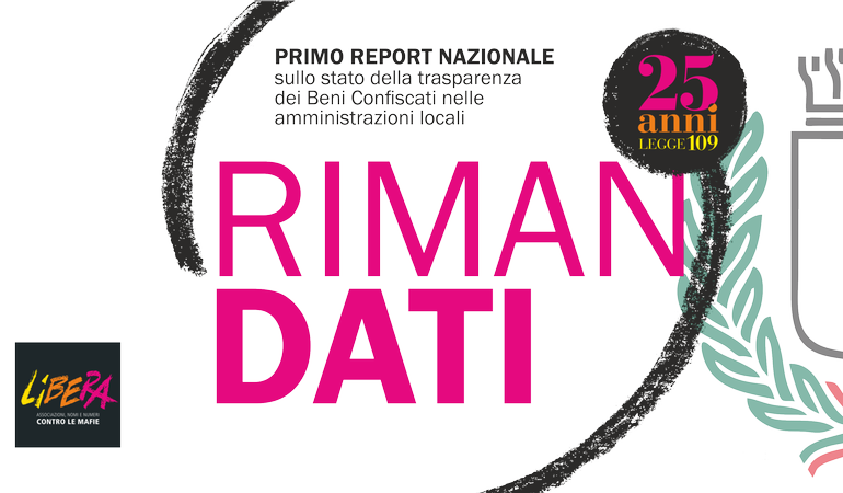 RimanDati, il report nazionale di Libera sulla trasparenza degli enti locali nella gestione dei beni confiscati alle mafie